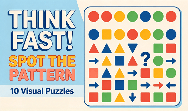 Think Fast! Test Your Pattern Recognition Skills with 10 Puzzles