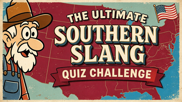 Talk Southern? Prove It! 15 Slang Questions Only Locals Ace