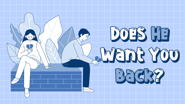 Does He Want You Back?💭