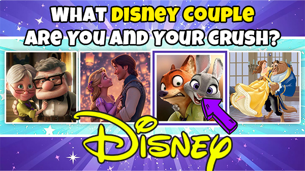 🏰What Disney Couple Are You and Your Crush?💑