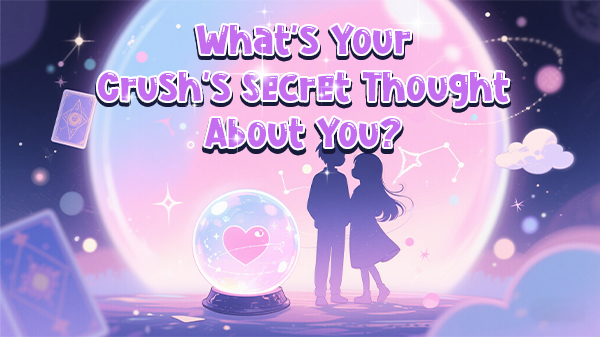 What Does Your Crush Really Think About You? 🔮